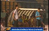 SHB Đà Nẵng sẽ không sa thải HLV Lê Huỳnh Đức