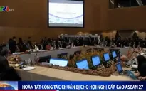Hoàn tất công tác chuẩn bị cho Hội nghị cấp cao ASEAN 27