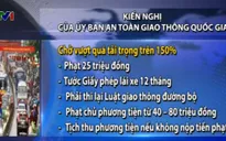 Nghiên cứu đề xuất nâng mức xử phạt vi phạm an toàn giao thông