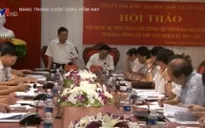 Các tỉnh thành phấn đấu hoàn thiện bản báo cáo chính trị