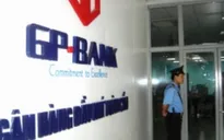 Khởi tố, tạm giam nguyên Chủ tịch, Phó Chủ tịch GPBank