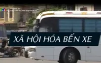 Xã hội hóa bến xe: Còn nhiều bất cập