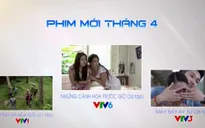 Xem phim gì trên VTV trong tháng 4?