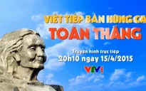 THTT: Viết tiếp bản hùng ca toàn thắng (20h10, VTV1)