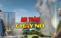 121 công trình ở Hà Nội chưa được nghiệm thu về phòng cháy chữa cháy