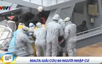 Malta giải cứu 80 người nhập cư trôi dạt trên biển