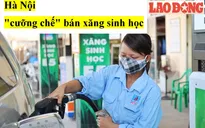 Điểm báo sáng 24/11: Hà Nội 'cưỡng chế' bán xăng sinh học
