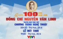 THTT: Kỷ niệm 100 năm ngày sinh cố Tổng Bí thư Nguyễn Văn Linh (20h10, VTV1)