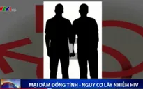 Gia tăng tình trạng nhiễm HIV từ mại dâm đồng tính