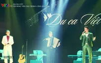 Du ca Việt: Hành trình với những bản hùng ca của cố nhạc sĩ Văn Cao