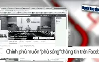 Chính phủ muốn phủ sóng thông tin trên Facebook