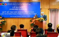 Chính thức ra mắt Quỹ hỗ trợ đối ngoại nhân dân