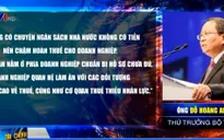 DN mòn mỏi chờ hoàn thuế: Không phải do ngân sách hết tiền