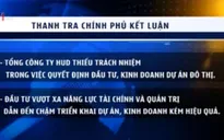 Thanh tra Chính phủ kết luận vụ việc Tổng công ty HUD