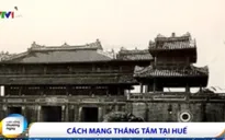 Không khí Cách mạng Tháng Tám hào hùng tại Huế