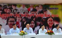 Tọa đàm góp ý Dự thảo Quy chế thi THPT Quốc gia 2015