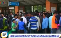 Hàng nghìn người mắc kẹt tại sân bay Kathmandu sau động đất