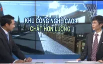 Phát triển khu công nghệ cao tại Việt Nam: Cần thống nhất cơ chế quản lý