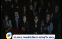 Liên hoan Âm thanh Hà Nội 2015: Sáng tạo cùng nhạc thể nghiệm