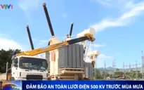 Đảm bảo an toàn lưới điện 500kV trước mùa mưa
