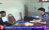 Bắt 2 đối tượng, thu giữ 6.000 viên ma túy tổng hợp ở Điện Biên