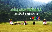 Mầm xanh trên đá - Điểm nhấn Tết Âm lịch trên VTV2