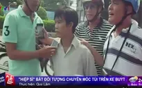 Bình Dương: "Hiệp sỹ" tóm gọn đối tượng chuyên móc túi trên xe bus