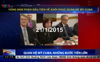Bình thường hóa quan hệ Mỹ - Cuba: Những dấu mốc quan trọng