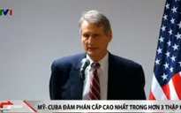 Mỹ - Cuba đàm phán cấp cao nhất sau hơn 3 thập kỷ