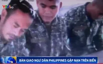 Bàn giao ngư dân Philippines gặp nạn trên biển