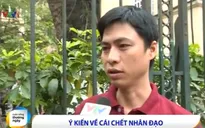 Người dân nói gì về đề xuất bổ sung quyền được chết?