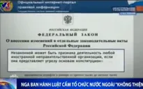 Nga ban hành Luật cấm tổ chức nước ngoài "không thiện ý"