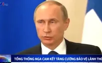 Tổng thống Nga cam kết tăng cường bảo vệ lãnh thổ