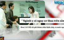 Điểm báo sáng 25/11: Ngành y đang có nguy cơ thua trên sân nhà