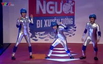 Người đi xuyên tường: Ấn tượng đội “Nhầy nhụa nhoi nhoi”