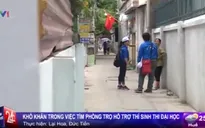 Hà Nội: Khó khăn trong việc tìm phòng trọ hỗ trợ thí sinh thi đại học