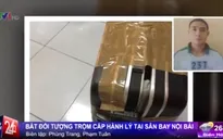 Bắt đối tượng trộm cắp hành lý tại sân bay Nội Bài