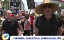Hàng nghìn người tuần hành phản đối sản phẩm biến đổi gen