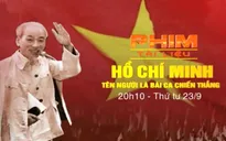 PTL Hồ Chí Minh - tên Người là bài ca chiến thắng (20h10, VTV1)