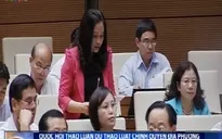 Quốc hội thảo luận Dự thảo Luật Chính quyền địa phương