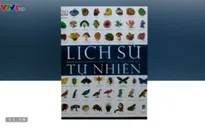‘Lịch sử tự nhiên’ - Cuốn bách khoa thư về vạn vật trên trái đất