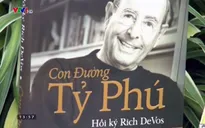 "Con đường tỷ phú” - Cuốn hồi ký hấp dẫn của tỷ phú Rich DeVos