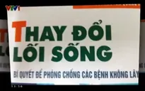Thay đổi lối sống - Bí quyết phòng các bệnh không lây nhiễm