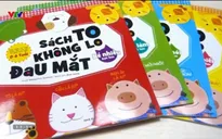 “Sách to không lo đau mắt”