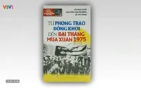 Sách hay: “Từ phong trào Đồng Khởi đến đại thắng mùa xuân 1975”