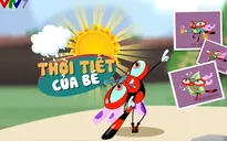 Thời tiết cho bé trên VTV7: Sinh động và hấp dẫn