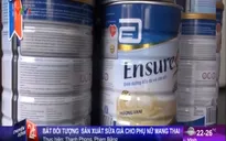 TP.HCM: Bắt đối tượng sản xuất sữa giả cho phụ nữ mang thai