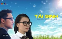 Phim cuối tuần Tái sinh: Thông điệp ý nghĩa về tình yêu cho người trẻ