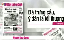 Báo chí toàn cảnh (1-7/6): Dự luật Trưng cầu ý dân thu hút sự quan tâm của báo chí