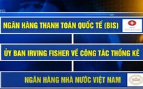Việt Nam muốn là thành viên Ngân hàng thanh toán quốc tế